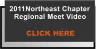 2011Northeast Chapter Regional Meet Video  CLICK HERE